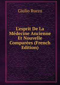L'esprit De La M?decine Ancienne Et Nouvelle Compar?es (French Edition)