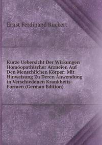 Kurze Uebersicht Der Wirkungen Homoopathischer Arzneien Auf Den Menschlichen Korper: Mit Hinweisung Zu Deren Anwendung in Verschiedenen Krankheits-Formen (German Edition)