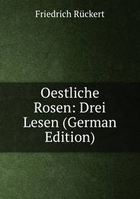 Oestliche Rosen: Drei Lesen (German Edition)