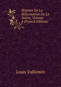 Histoire De La Reformation De La Suisse, Volume 4 (French Edition)