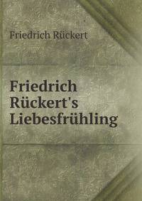 Friedrich R?ckert's Liebesfr?hling