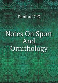Notes On Sport And Ornithology