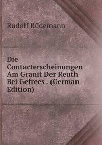 Die Contacterscheinungen Am Granit Der Reuth Bei Gefrees . (German Edition)
