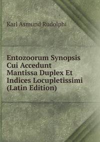 Entozoorum Synopsis Cui Accedunt Mantissa Duplex Et Indices Locupletissimi (Latin Edition)