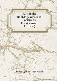 Romische Rechtsgeschichte, Volumes 1-2 (German Edition)