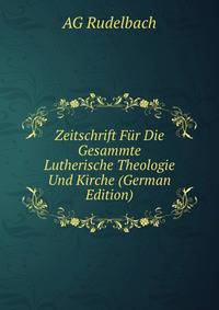Zeitschrift Fur Die Gesammte Lutherische Theologie Und Kirche (German Edition)