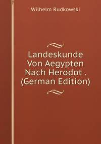 Landeskunde Von Aegypten Nach Herodot . (German Edition)