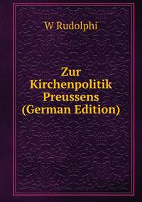 Zur Kirchenpolitik Preussens (German Edition)
