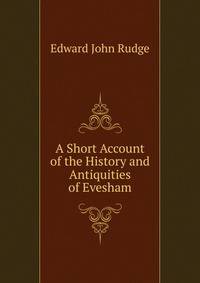 A Short Account of the History and Antiquities of Evesham