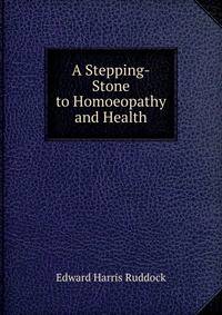 A Stepping-Stone to Homoeopathy and Health