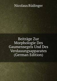 Beitrage Zur Morphologie Des Gaumensegels Und Des Verdauungsapparates (German Edition)