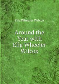 Around the Year with Ella Wheeler Wilcox