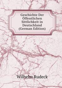 Geschichte Der Offentlichen Sittlichkeit in Deutschland (German Edition)