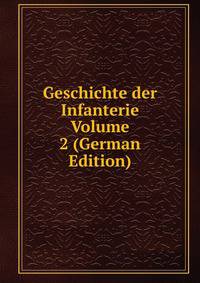 Geschichte der Infanterie Volume 2 (German Edition)
