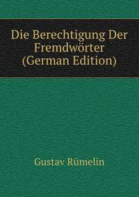 Die Berechtigung Der Fremdworter (German Edition)