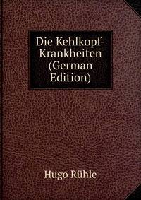 Die Kehlkopf-Krankheiten (German Edition)
