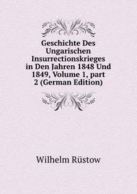Geschichte Des Ungarischen Insurrectionskrieges in Den Jahren 1848 Und 1849, Volume 1, part 2 (German Edition)