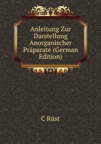 Anleitung Zur Darstellung Anorganischer Praparate (German Edition)