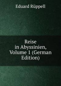 Reise in Abyssinien, Volume 1 (German Edition)
