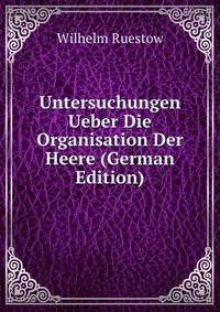 Untersuchungen Ueber Die Organisation Der Heere (German Edition)