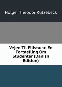 Vejen Til Filistaea: En Fortaelling Om Studenter (Danish Edition)