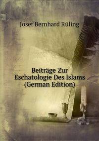Beitrage Zur Eschatologie Des Islams (German Edition)