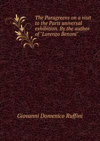 The Paragreens on a visit to the Paris universal exhibition. By the author of "Lorenzo Benoni"
