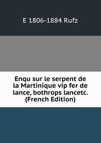 Enqu sur le serpent de la Martinique vip fer de lance, bothrops lancetc. (French Edition)