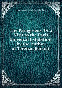 The Paragreens, Or a Visit to the Paris Universal Exhibition. by the Author of 'lorenzo Benoni'.