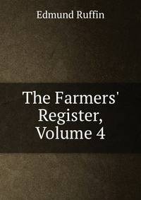 The Farmers' Register, Volume 4