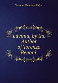 Lavinia, by the Author of 'lorenzo Benoni'.