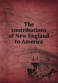 The contributions of New England to America