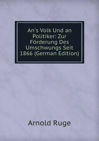 An's Volk Und an Politiker: Zur F?rderung Des Umschwungs Seit 1866 (German Edition)
