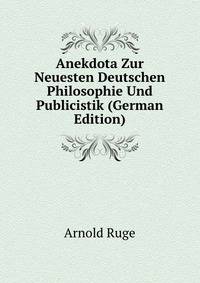 Anekdota Zur Neuesten Deutschen Philosophie Und Publicistik (German Edition)