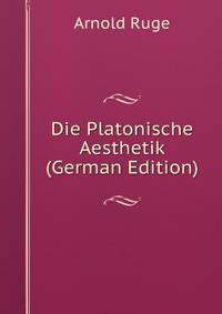 Die Platonische Aesthetik (German Edition)
