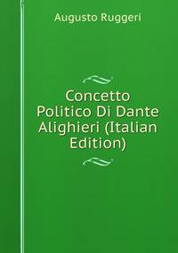 Concetto Politico Di Dante Alighieri (Italian Edition)