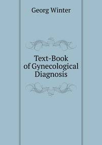 Text-Book of Gynecological Diagnosis