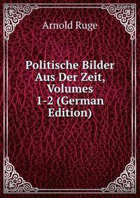 Politische Bilder Aus Der Zeit, Volumes 1-2 (German Edition)