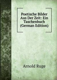 Poetische Bilder Aus Der Zeit: Ein Taschenbuch (German Edition)