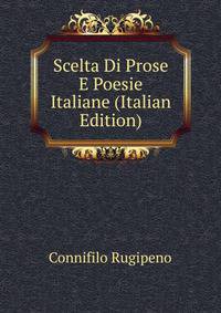 Scelta Di Prose E Poesie Italiane (Italian Edition)