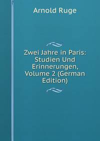 Zwei Jahre in Paris: Studien Und Erinnerungen, Volume 2 (German Edition)