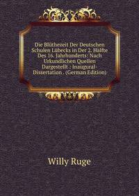 Die Bluthezeit Der Deutschen Schulen Lubecks in Der 2. Halfte Des 16. Jahrhunderts: Nach Urkundlichen Quellen Dargestellt : Inaugural-Dissertation . (German Edition)