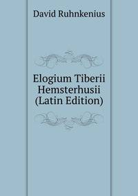 Elogium Tiberii Hemsterhusii (Latin Edition)