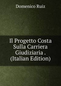 Il Progetto Costa Sulla Carriera Giudiziaria . (Italian Edition)