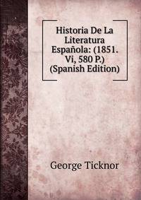 Historia De La Literatura Espanola: (1851. Vi, 580 P.) (Spanish Edition)