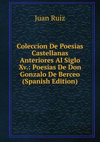 Coleccion De Poesias Castellanas Anteriores Al Siglo Xv.: Poesias De Don Gonzalo De Berceo (Spanish Edition)