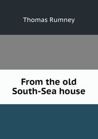 From the old South-Sea house