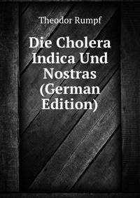 Die Cholera Indica Und Nostras (German Edition)