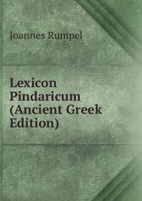 Lexicon Pindaricum (Ancient Greek Edition)