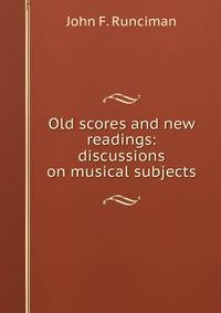 Old scores and new readings: discussions on musical subjects